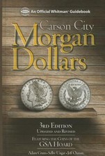 Carson City Morgan Dollars: Featuring the Coins of the GSA Hoard by Adam Crum