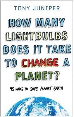 How Many Lightbulbs Does It Take to Change a Planet?: 95 Ways to Save Planet Ear