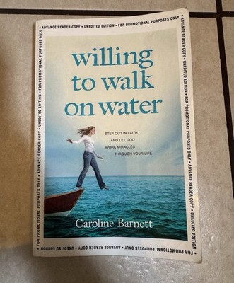 Willing To Walk On Water : Step Out In Faith & Let God Work Miracles Book