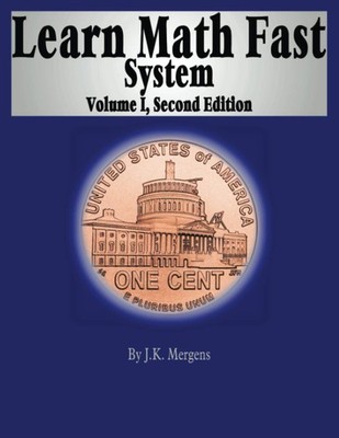 Learn Math Fast System Volume I: Basic Operations - paperback Mergens, J K