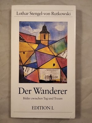 Der Wanderer - Bilder zwischen Tag und Traum [signiert]. Rutkowski, Lothar Steng