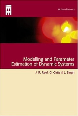 Modelling and Parameter Estimation of Dynamic Systems (Control, Robotics and ...