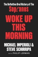 Woke Up This Morning: The Definitive Oral History of the Sopranos by Imperioli