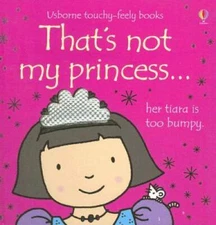 That's Not My Princess (Usborne Touchy-Feely Books) - Board book - GOOD