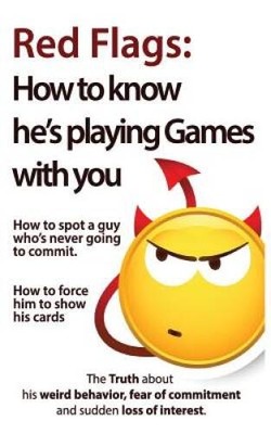Red Flags: How to know hes playing games with you How to spot a gu - VERY GOOD