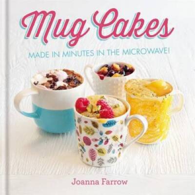Mug Cakes: Made in minutes in the microwave - Hardcover - GOOD