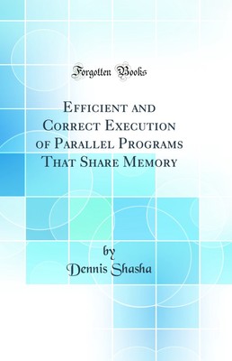 Efficient and Correct Execution of Parallel Programs That Share Memory