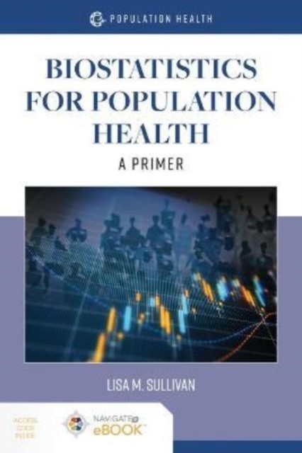 Biostatistics for Population Health: A Primer – A Primer Sullivan Paperback