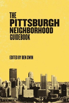 NEW Belt Publishing Pittsburgh Neighborhood Guidebook, PA 9781948742719 Belt Nei