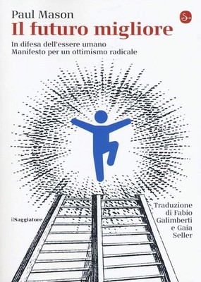 Il futuro migliore. In difesa dell'essere umano. Manifesto per u