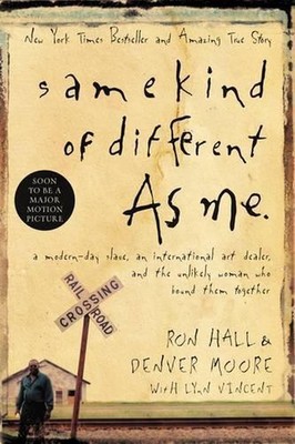 Same Kind of Different As Me: A Modern-Day Slave, an International Art Dealer, a