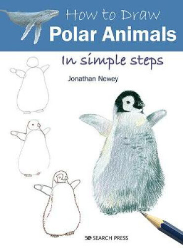 Thumbnail - How To Draw: Polar Animals: In Simple Steps (how To Draw) By Newey,