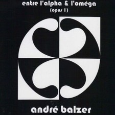 Atoll - Andre Balzer - Entre L' alpha Et L'Omega - Opus Un                 (neu)