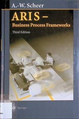 ARIS - Business Process Frameworks Scheer, August-Wilhelm: