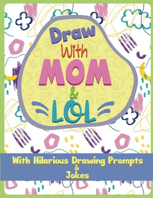 #ad Draw with Mom amp; LOL: A Two Person Doodle Book with Hilarious Drawing Prompts amp; J $16.07