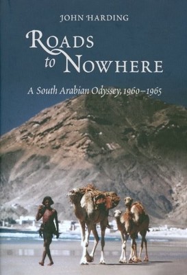 Roads to Nowhere: A South Arabian Ody..., Harding, John