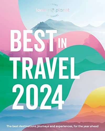 Lonely Planet's Best in Travel 2024: The Best Destinations, Jour