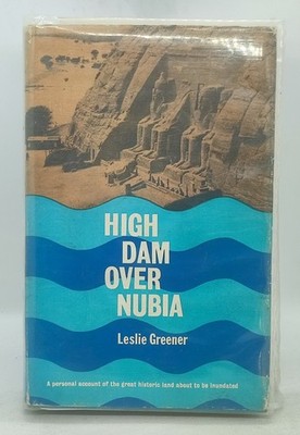 High Dam Over Nubia, Leslie Greener 1962 Hardback