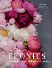 Peonies: Beautiful Varieties for Home & Garden [Flowers]