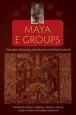 Maya and Mesoamerican Studies: Maya e Groups : Calendars, Astronomy, AZ