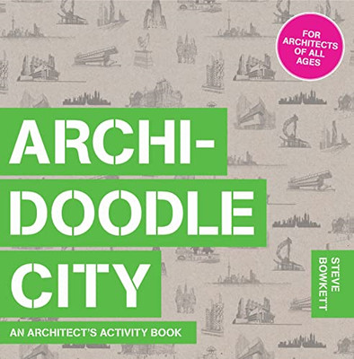 Archidoodle City: An Architect's Activity Book - Paperback NEW Bowkett, Steve 06