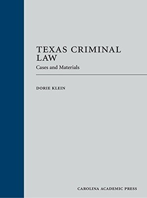 TEXAS CRIMINAL LAW: CASES AND MATERIALS By Dorie Klein - Hardcover