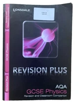 Lonsdale GCSE Revision Plus - AQA Physics: Revision and Classroom Companion New