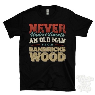 T-SHIRT UNTERSCHÄTZE NIEMALS EINEN ALTEN MANN AUS BAMBRICKS HOLZ Weihnachtsgeschenk Kelty Fife
