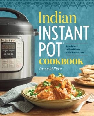 Indian Instant PotR Cookbook : Traditional Indian Dishes Made Eas