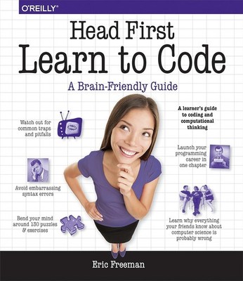 Head First Learn to Code: A Learner's Guide to Coding and Computa