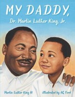My Daddy, Dr. Martin Luther King, Jr. Martin Luther King