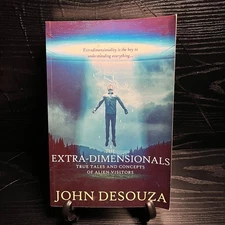 The Extra-Dimensionals - Tales & Concepts of Alien Visitors John Desouza SIGNED