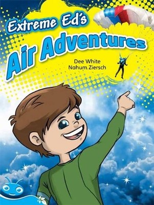 Bug Club Level 17 - Turquoise: Extreme Ed's Air Adventures (Reading Level 17/F&P