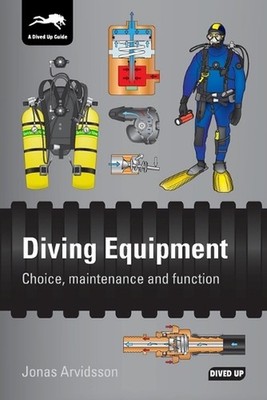 Diving Equipment: Choice, Maintenance and Function by Jonas Arvidsson (English) 