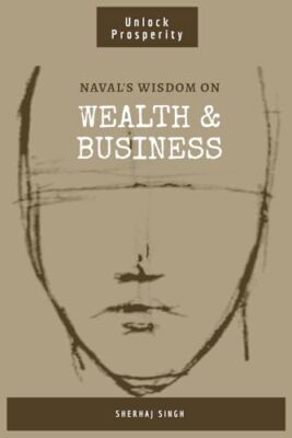 Singh - Naval's Wisdom on Wealth  Business  Mastering the Art of Weal - X555z