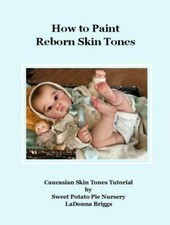 New Art Doll Tutorial Book, How to Paint Reborn Skin Tones, LaDonna Briggs
