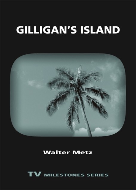 Gilligans Island TV Milestones TV Milestones Series by Walter Metz PAPERBACK