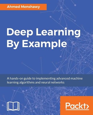Ahmed Menshaw | Deep Learning By Example | Taschenbuch | Englisch (2018)