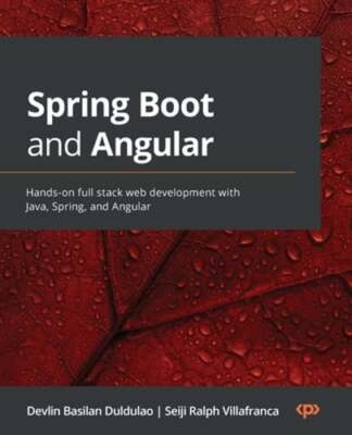 Spring Boot and Angular: Hands-on full stack web development with Java, Spring,