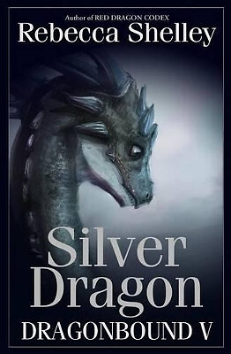 Dragonbound V: Silver Dragon By Rebecca Shelley - New Copy - 9780692278420