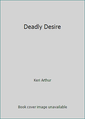 Deadly Desire by Keri Arthurby Keri Arthur | HC | Good