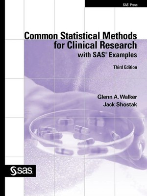 Common Statistical Methods for Clinical Research with SAS Examples, Third...