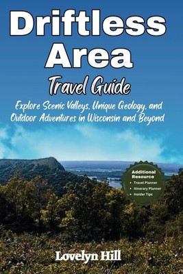Driftless Area Travel Guide: Explore Scenic Valleys, Unique Geology, and Outdoor