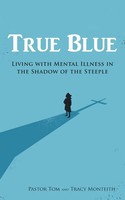 True Blue Living With Mental Illness In The Shadow Of The Steeple Tom (U. A.)