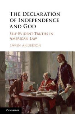 The Declaration of Independence and God Self-Evident Truths in American Law