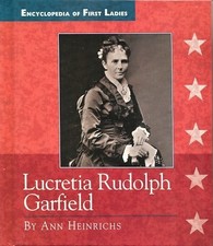 Lucretia Rudolph Garfield: 1832-1918 (Encyclopedia of First Ladies) by Heinrichs