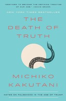 The Death Of Truth Notes On Falsehood In The Age Of Trump Michiko Kakutani Buch