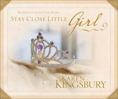 Stay Close Little Girl: Words of Love for Dads - Hardcover - GOOD