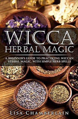 Wicca Herbal Magic: A Beginner’s Guide to Practicing... - Chamberlain, Lisa