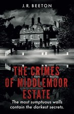 The Crimes of Middlemoor Estate,Beeton, J. R. J. R. Beeton,